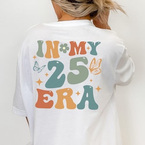 Personalized 25th Birthday Shirt, In My 25 Era Sweatshirt, 25 Birthday T-Shirt, 25th Birthday Gift For Her, Funny Birthday Shirt, Unisex Tee image 5