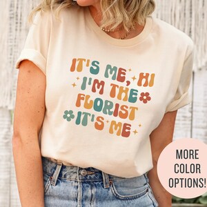 Trendy Shirts for Florist, It’s Me Hi, I’m the Florist It’s Me, Florist Gift, Florist Sweater, Gardening Tshirt, Flower Dealer, Gift for Her