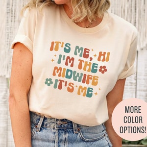 Trendy Shirts for Midwife, It’s Me Hi, I’m the Midwife It’s Me, Midwifery Gift, Doula Shirt, Midwife Sweatshirt, Birth Coach, Doula Gift