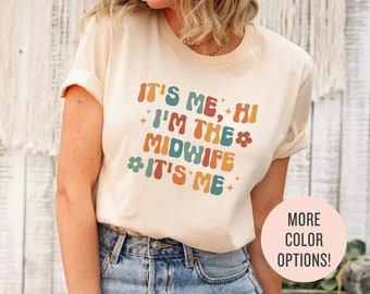 Trendy shirts voor verloskundige, It's Me Hi, I'm the Midwife It's Me, cadeau verloskunde, shirt Doula, sweater verloskundige, geboortecoach, cadeau Doula