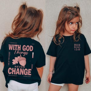 With God Things Never Change Christian Tee for Girls, Boho Flower Girl Shirt, Jesus Shirt for Kids, Christian Girls Shirt, Church Shirt