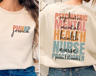 Personalized PMHNP Nurse Sweatshirt, PMHNP Nurse Gift, Psychiatric Mental Health Nurse Shirt, Custom PMHNP Nurse Shirt, Psych Np Graduation