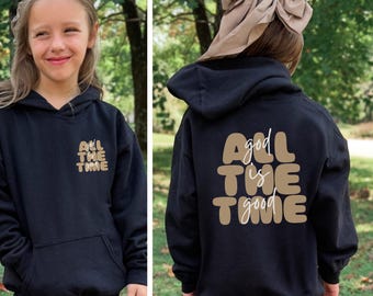 All The Time God Is Good Kids Hoodie, Christian Faith Hoodie for Girls
