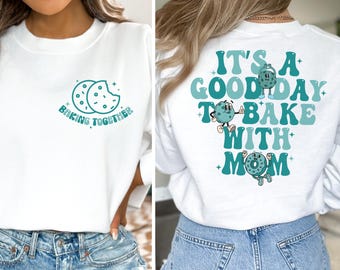 Bake With Mom Shirt – It’s A Good Day To Bake With Mom – Baking Together Graphic Tee