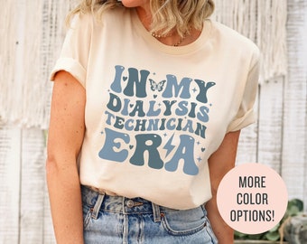 Camicia dell'era del mio tecnico di dialisi, felpa per tecnico di dialisi, regalo di tecnologia di dialisi, maglietta per infermiere di dialisi, tecnologia di nefrologia, squadra di dialisi