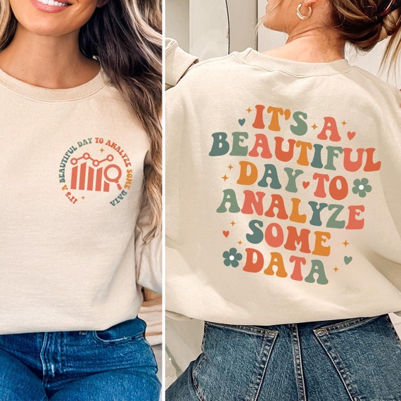 It’s A Good Day To Analyze Some Data Shirt, Data Analyst Gift for Data Scientist Sweatshirt, BCBA Gift for Data Analyst Hoodie, Data Science