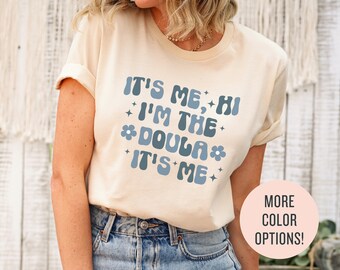 Trendy shirts voor Doula, ik ben het, ik ben het Doula-shirt, Doula-cadeau voor Doula-sweatshirt, geboortecoach-shirt, arbeid en levering verpleegkundige Tee