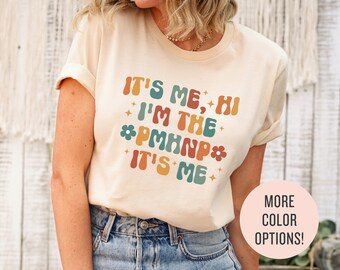 Trendy Shirts for PMHNP, It's Me Hi I'm the PMHNP Shirt, PMHNP Nurse Gift, Psych Np Graduation, Psychiatric Mental Health Nurse Practitioner