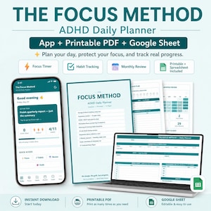 May include: An ADHD daily planner, "The Focus Method", is shown on a smartphone, printed pages, and a laptop. Features include a focus timer, habit tracking, and monthly review. The image also displays the text "App + Printable PDF + Google Sheet" for planning and progress tracking.