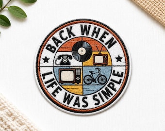 Custom Embroidered Back When Life Was Simple Patch Retro Nostalgia Iron On Applique Vintage Lifestyle Badge