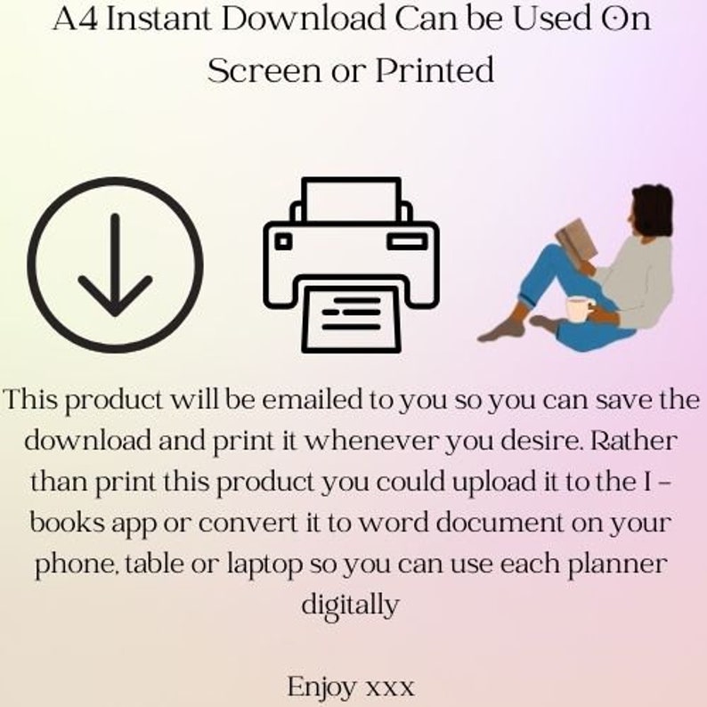 May include: An image with the text "A4 Instant Download Can be Used On Screen or Printed." It includes a download icon, a printer icon, and a person reading. The text below explains the digital download process.