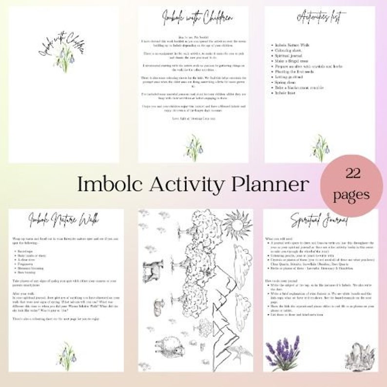 May include: A six-page Imbolc Activity Planner with a floral design. The planner includes pages titled "Imbolc with Children", "Activities List", "Imbolc Nature Walk", and "Spiritual Journal". The planner has 22 pages.