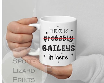 There is Probably Baileys in Here - Funny Christmas Mugs - Secret Santa Gift - Baileys Mug - Colleague Friend Gift
