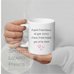 Ein guter Freund kennt alle deine Geschichten Die beste Freundin hat dir geholfen, sie zu schreiben Tasse - Geschenk Beste Freundin, Geschenk Schwester, Geburtstagsgeschenk