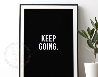 Motivational keep going printable wall art DIGITAL DOWNLOAD office wall decor inspirational poster reminder simple minimal home decor