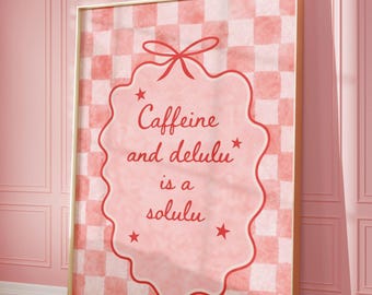 Caffeine Delulu Solulu Print | Funny Coffee Lover Manifestation Decor