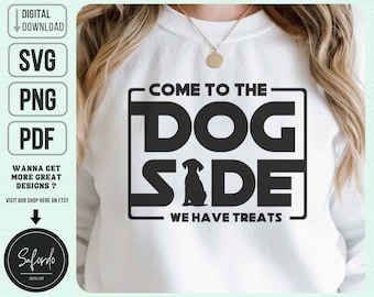 Come To The Dog Side We Have Treats SVG PNG PDF, Dog Svg, Funny Dog Svg, Dog Mom Svg, Dog Dad  Svg, Commercial License