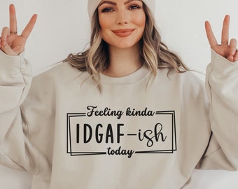Rolig IDGAF SVG PNG, Känsla Lite IDGAF-aktig idag Svg, Idgaf Ish Svg, Idgaf Shirt Svg, Sassy Svg, Sarkastisk Svg, Klippfil, Kommersiellt Bruk
