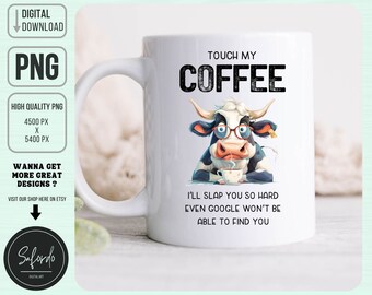 Si tocas mi café, te daré una bofetada muy fuerte (PNG), diseño de vaca y café, archivo de taza divertida, diseño para amantes del café, archivo de sublimación divertido con licencia comercial.