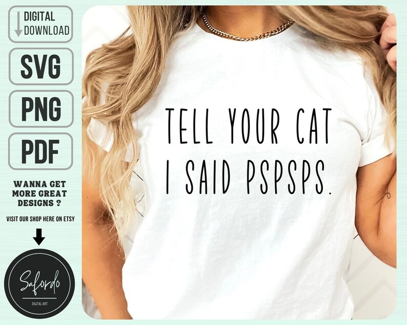Puede incluir: Camiseta blanca con texto negro que dice "Dile a tu gato que dije pspsps."