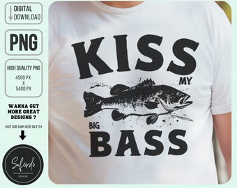 Küsse meinen großen Bass Lustiges Seeleben PNG, Angeln Png, Angler Png, Humorvolles Hemd Png, Fischer Png, Angeln Hemd Png, kommerzielle Lizenz
