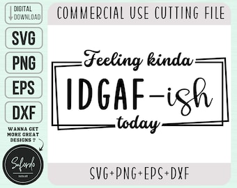 Rolig IDGAF SVG Png Eps Dxf, Känsla Kinda IDGAF-ish idag Svg, Idgaf Shirt Svg, Sassy Svg, Sarkastisk Svg, Klippfil, Kommersiellt Bruk