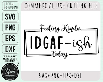 Rolig IDGAF SVG Png Eps Dxf, Känsla Kinda IDGAF-ish idag Svg, Idgaf Shirt Svg, Sassy Svg, Sarkastisk Svg, Klippfil, Kommersiellt Bruk