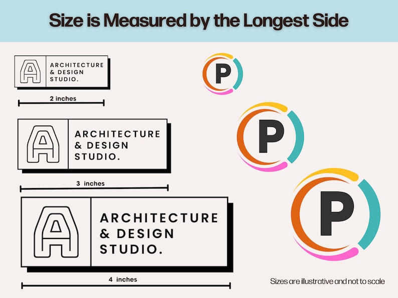 May include: Illustration showing how to measure the size of a logo or design. Three different sizes of a black and white logo with the text "ARCHITECTURE & DESIGN STUDIO." are shown with measurements in inches. Three different sizes of a colorful logo with the letter "P" are shown. The text "Size is Measured by the Longest Side" is at the top of the image. The text "Sizes are illustrative and not to scale" is at the bottom of the image.