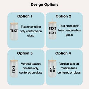 May include: Four design options for a clear glass tumbler with a straw. Option 1 shows the text "TEXT" centered on the glass. Option 2 shows the text "TEXT" on two lines, centered on the glass. Option 3 shows the text "TEXT" vertically on one line, centered on the glass. Option 4 shows the text "TEXT" vertically on two lines, centered on the glass.