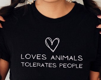 Loves Animals Tolerates People, Animal Lover Shirt, Dog Lover Shirt, Dog Mom, Dog Mama, Funny Animal Shirt, Animal Gift Shirt, Pet Lover