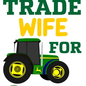 Will Trade Wife/Sister For John Deere Tractor Tractor Baby Boy Onesie John Deere Tractor PNG Will Trade Wife For Tractor T-Shirt PNG image 4