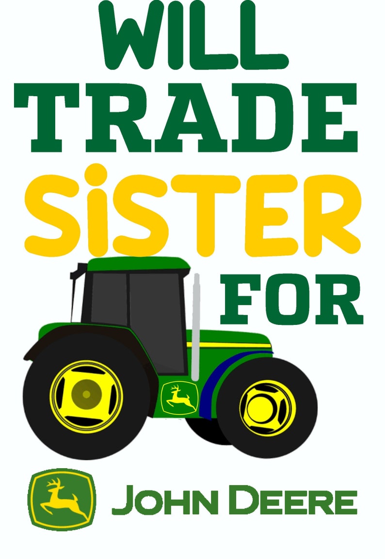 Will Trade Wife/Sister For John Deere Tractor Tractor Baby Boy Onesie John Deere Tractor PNG Will Trade Wife For Tractor T-Shirt PNG image 2