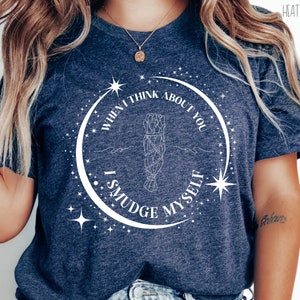 Quando eu penso em você, eu me borro camiseta de <br> Crie Seu Próprio Produto! camisa espiritual | Camisa da bruxa | Queime o Patriarcado | Presente de bruxa |