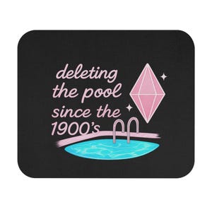 May include: Black mouse mat with the pink text "deleting the pool since the 1900's". The design includes a pink diamond shape and a blue pool graphic.