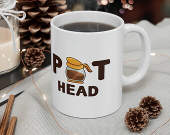 Pot Head Mug, Coffee Cup, Girlfriend Gift, Best Friend Gift, Funny Coffee Mug, Birthday Gift, Coffee Lover Gifts, Ceramic Mug 11oz