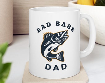 Bad Bass Dad, Fishing mug, Gift for Him, Fathers Day gift, Grandpa, Gift from wife, Fathers day mug, humor, gag gift,Ceramic Mug 11oz