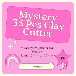 May include: Pink and white illustration of a rainbow, stars, and a smiling star character with a pink background. The text reads "Mystery 35 Pcs Clay Cutter" and "Mystery Polymer Clay Cutter Sizes 12mm to 45mm". A white speech bubble with the text "Hurry!!!" is at the bottom of the image.