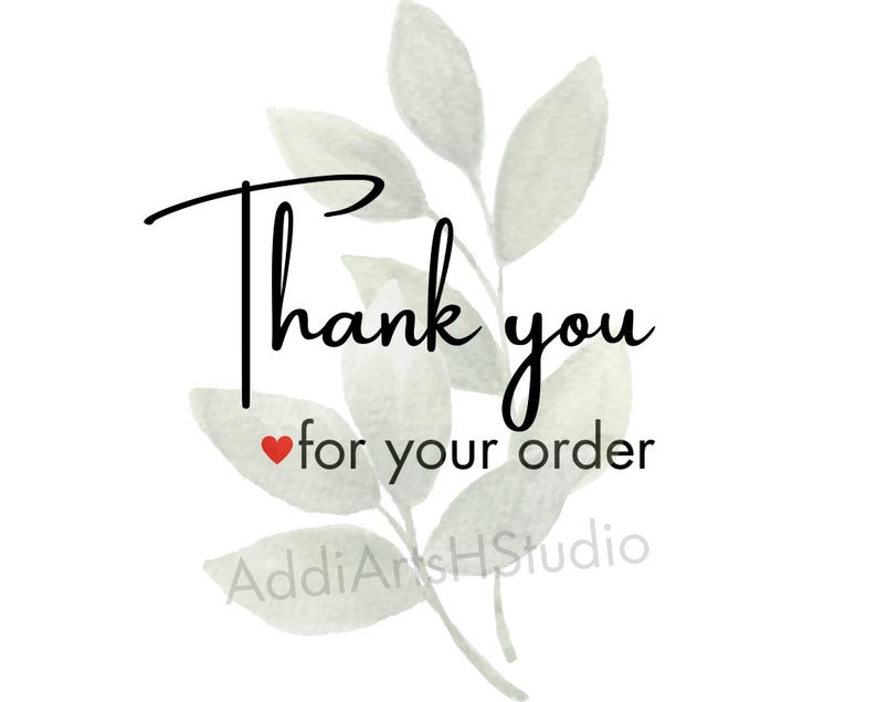 May include: Thank you for your order with a red heart and green watercolor leaves. The text AddiArtsHStudio is also visible.