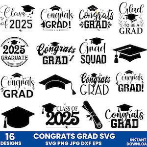 May include: A collection of 16 graduation-themed designs in black and white. The designs include phrases like "Class of 2025," "Congrats Grad," and "Glad to be a Grad," along with graduation caps and diploma illustrations. The bottom banner reads "Congrats Grad SVG."