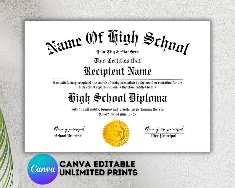 May include: A printable high school diploma template with a gold seal. The text reads "Name of High School", "Your City & State Here", "This Certifies That", "Recipient Name", "High School Diploma", "Award on 14 June, 2025", "Name of Principal", "School Principal", "Name of Vice Principal", "Vice Principal".