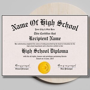 May include: A printable high school diploma template with a gold seal. The text reads "Name of High School", "Your City & Stat Here", "This Certifies that", "Recipient Name", "has satisfactory completed the course of study prescribed by the board of education for the high school department and is therefore entitled to this", "High School Diploma", "with all the rights, honors and privileges pertaining thereto", "Award on 14 June, 2025", "Name of principal", "School Principal", "Name of vice principal", "Vice Principal".