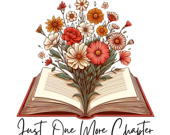 Just One More Chapter Png, Watercolor Floral Book Png, Just One More Chapter Bookworm Png, Book With Flowers, Sublimation, Book And Coffee