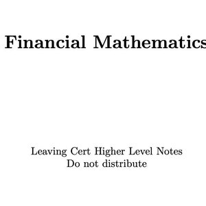 Financial Mathematics - Leaving Cert Higher Level Maths Notes
