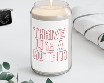 Thrive Like A Mother- Scented Candle, 13.75oz- Baby Shower Gift, Mother Gift, Birthday Gift, Self Care