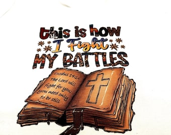 Sublimation T-Shirt: "This Is How I Fight My Battles"