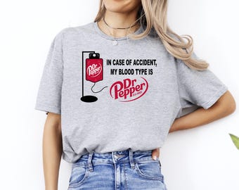 Dr Pepper Shirt, Dr Pepper Est 1885 Shirt, Dr Pepper Logo T-Shirt, Soda Shirt, In Case of Accident, My Blood Type Is Dr Pepper Tee