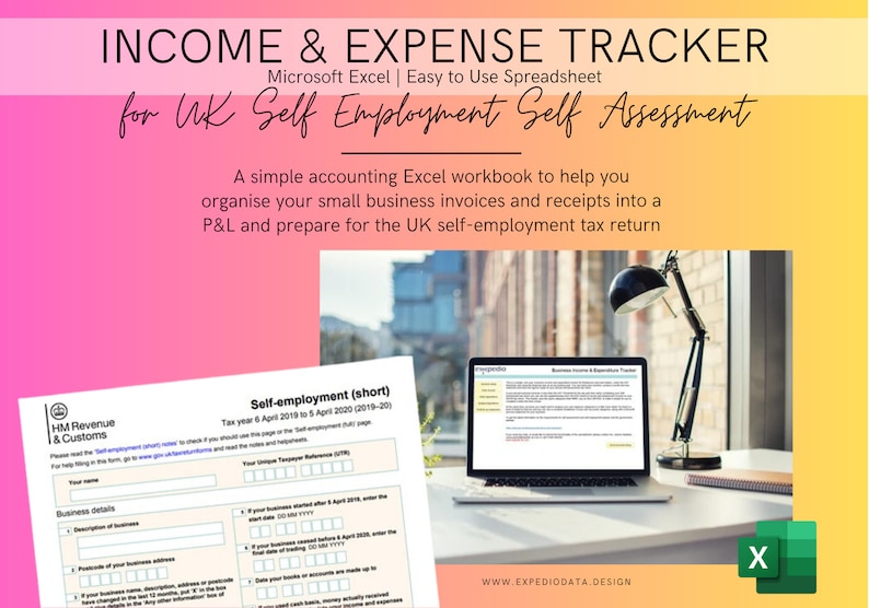 May include: A pink and yellow graphic with the text "INCOME & EXPENSE TRACKER" in black. The text "Microsoft Excel | Easy to Use Spreadsheet" is below the title. The text "for UK Self Employment Self Assessment" is below the spreadsheet description. The text "A simple accounting Excel workbook to help you organise your small business invoices and receipts into a P&L and prepare for the UK self-employment tax return" is below the title. A laptop with a spreadsheet open on the screen is in the lower right corner of the graphic. The laptop is on a desk with a lamp and a notebook. The text "WWW.EXPEDIODATA.DESIGN" is below the laptop. A green and white Excel icon is in the lower right corner of the graphic.