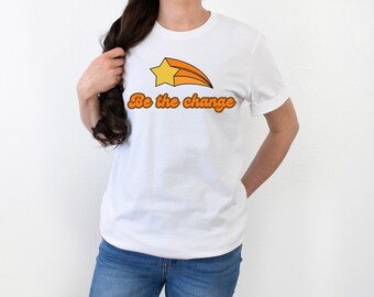 Be the change, Inspirational shirt, motivational tshirt, positive message, Gandhi quote, Teacher shirt