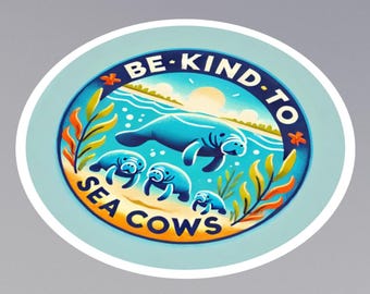 Be Kind To Sea Cows - Environmental Conservation PNG