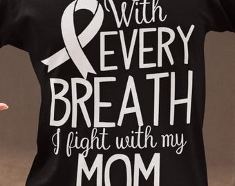 Customizable: With Every Breath I Take I Fight With Mom, Lung Cancer Awareness, Cancer Awareness, Every Breath Shirt, Cancer Shirt